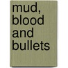Mud, Blood And Bullets door Edward Rowbotham