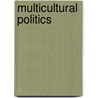 Multicultural Politics by Tariq Modood