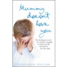 Mummy Doesn't Love You door Alexander Sinclair