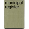 Municipal Register ... door . Anonymous