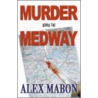 Murder Down The Medway door Alex Mabon
