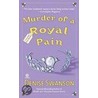 Murder Of A Royal Pain by Denise Swanson
