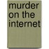 Murder On The Internet