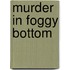 Murder in Foggy Bottom