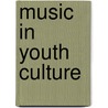 Music In Youth Culture door Jan Jagodzinski