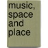 Music, Space And Place