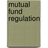 Mutual Fund Regulation door Clifford E. Kirsch