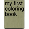 My First Coloring Book door Jessica Greenwell