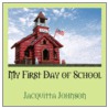 My First Day of School door Jacquitta Johnson