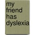 My Friend Has Dyslexia