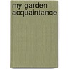 My Garden Acquaintance by James Russell Lowell