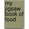 My Jigsaw Book Of Food door Roger Priddy