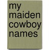 My Maiden Cowboy Names door Victoria Brockmeier