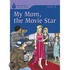 My Mom, The Movie Star