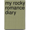 My Rocky Romance Diary by Liz Rettig