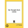 My Thought Book (1825) door J.P. Thomas