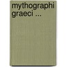 Mythographi Graeci ... by Ioannes Pediasimus