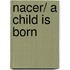Nacer/ A Child Is Born
