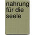 Nahrung für die Seele