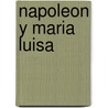 Napoleon y Maria Luisa by Alan Palmer