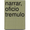 Narrar, Oficio Tremulo by Jorge Dubatti