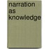 Narration as Knowledge