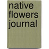 Native Flowers Journal door Jill Bliss