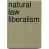 Natural Law Liberalism by Christopher Wolfe