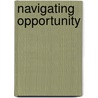 Navigating Opportunity door Allan D. Louden