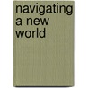 Navigating a New World by Lloyd Axworthy