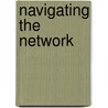 Navigating the Network door Thomas J. Galvin