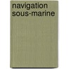 Navigation Sous-Marine door Maurice Gaget