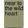Near to the Wild Heart by Clarice Lispector