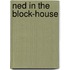 Ned In The Block-House