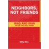 Neighbors, Not Friends by Dilip Hiro