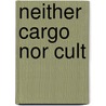 Neither Cargo Nor Cult door Martha Kaplan