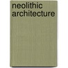 Neolithic Architecture by Miriam T. Timpledon