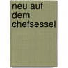 Neu auf dem Chefsessel door Peter Fischer