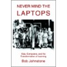 Never Mind The Laptops door Bob Johnstone