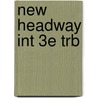 New Headway Int 3e Trb by Liz Soars