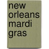New Orleans Mardi Gras by Miriam T. Timpledon