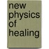 New Physics of Healing