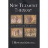 New Testament Theology door I. Howard Marshall