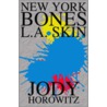 New York Bones/La Skin by Jody Horowitz