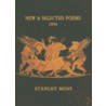 New and Selected Poems by Stanley Moss