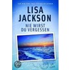Nie wirst du vergessen by Lisa Jackson