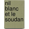 Nil Blanc Et Le Soudan by Antoine Brun-Rollet