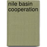 Nile Basin Cooperation door Dahilon Yassin Mohamoda