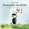 Nimm mich, wie ich bin door Helme Heine