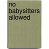 No Babysitters Allowed by Amber Stewart